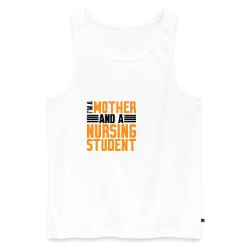 I'm A Mother And A Nursing Student 2 - Men's Premium Organic Tank Top - white - Front - Michal (187cm)