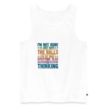 The Balls To Say What Everyone Else Is Thinking 2 - Men's Premium Organic Tank Top - white - Front - Michal (187cm)