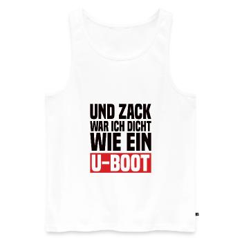 Und Zack War Ich Dicht Wie Ein U-Boot - Männer Premium Bio Tank Top - Weiß - Vorne - Michal (187cm)