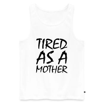 Tired as a mother - Men's Premium Organic Tank Top - white - Front - AI Model Male 178 light (178cm)