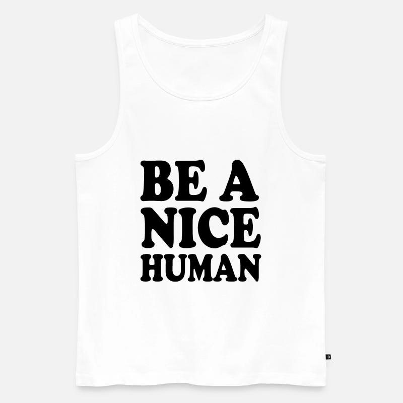 Be a nice human - Männer Premium Bio Tank Top - Weiß