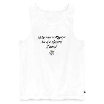 L'homme ne peut devenir plus qu'un Allgäu - Débardeur bio Premium Homme - blanc - Devant - Michal (187cm)