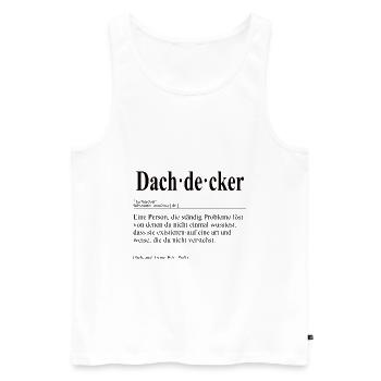 Dachdecker Lustige Berufs Definition - Männer Premium Bio Tank Top - Weiß - Vorne - Michal (187cm)