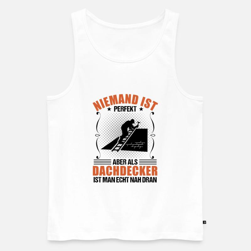 Dachdecker Beruf Lustiger Spruch Geschenk - Männer Premium Bio Tank Top - Weiß