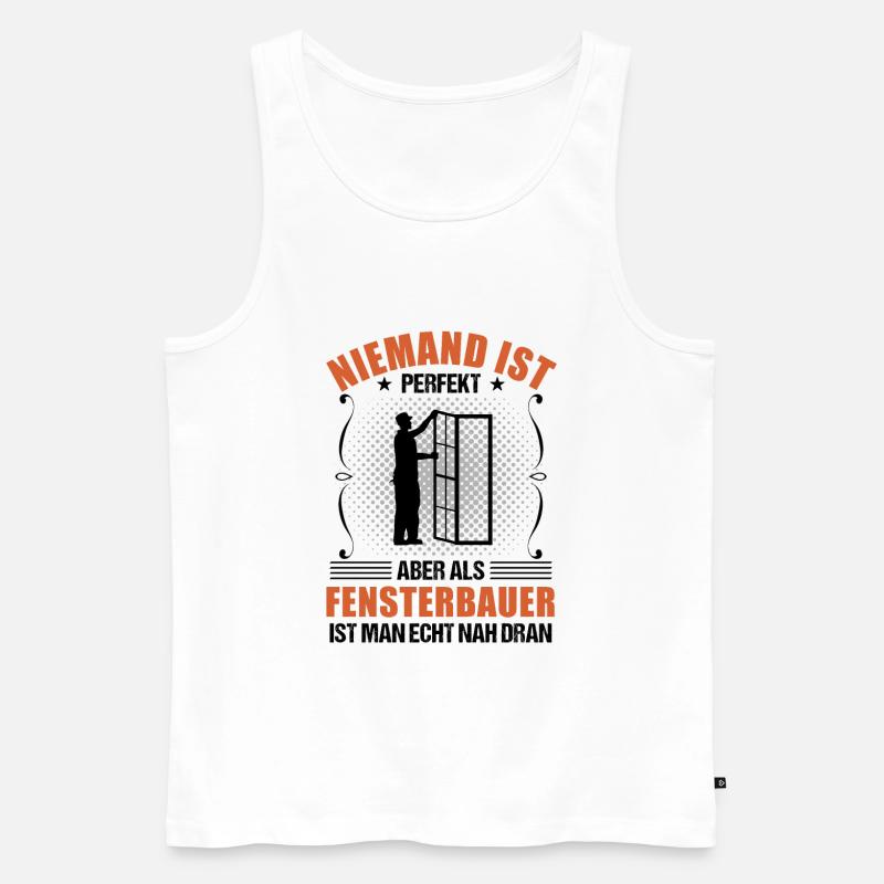 Fensterbauer Lustiger Spruch Handwerker Geschenk - Männer Premium Bio Tank Top - Weiß