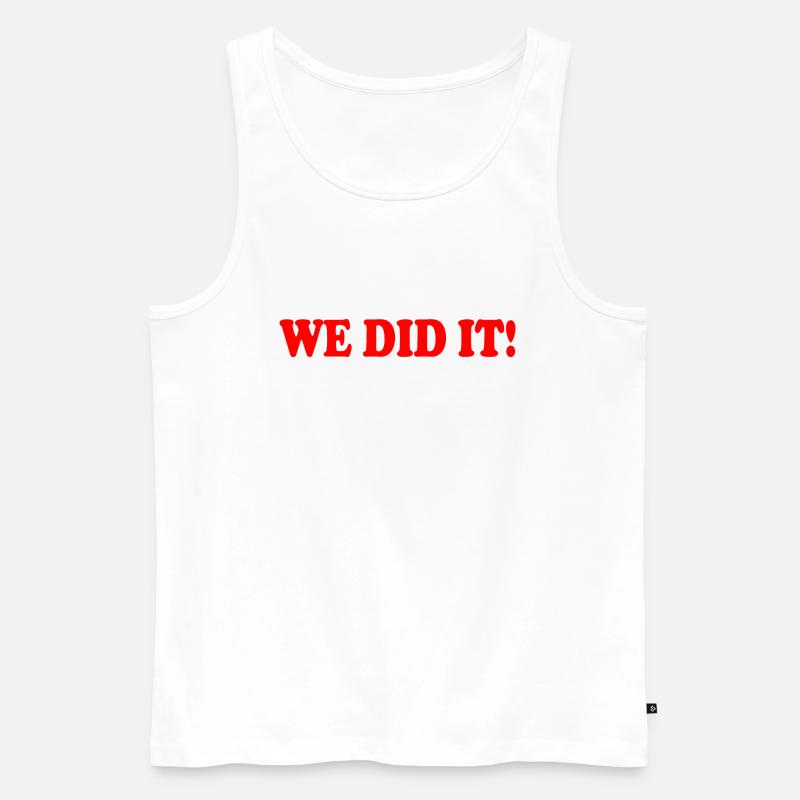 We did it - Männer Premium Bio Tank Top - Weiß