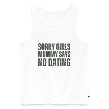 Sorry Girl Mom Says No Dating - Men's Premium Organic Tank Top - white - Front - Michal (187cm)
