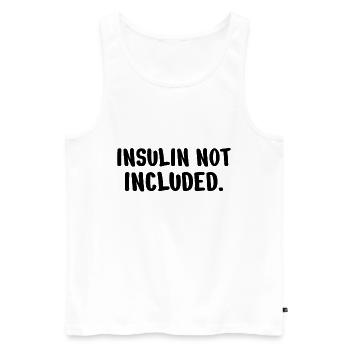 DIABETES: Insulin not included - Men's Premium Organic Tank Top - white - Front - AI Model Male 178 light (178cm)