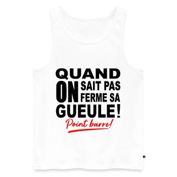 Quand on sait pas on ferme sa gueule / Humour - Débardeur bio Premium Homme - blanc - Devant - Michal (187cm)