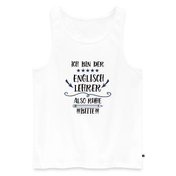 Englischlehrer Lehrer Spruch Fremdsprache Lustig - Männer Premium Bio Tank Top - Weiß - Vorne - Michal (187cm)