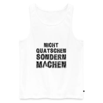 Nicht Quatschen sondern Machen Motivation Spruch - Männer Premium Bio Tank Top - Weiß - Vorne - AI Model Male 178 light (178cm)