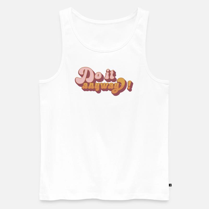 Do it anyway! - Männer Premium Bio Tank Top - Weiß