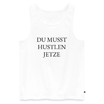 DU MUSST HUSTLEN JETZTE - Männer Premium Bio Tank Top - Weiß - Vorne - Michal (187cm)