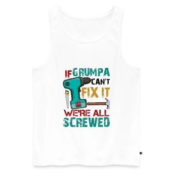 If Grumpa Can't Fix It We're All Screwed - Men's Premium Organic Tank Top - white - Front - AI Model Male 178 light (178cm)