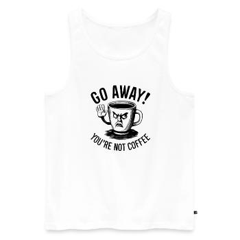 Go away! You're not coffee. - Men's Premium Organic Tank Top - white - Front - Michal (187cm)