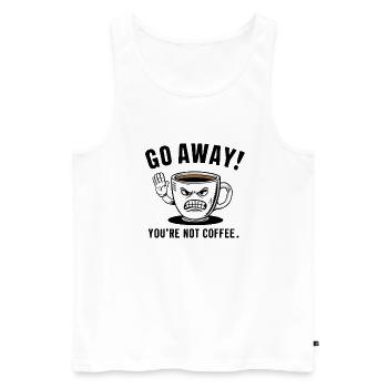Go away! You're not coffee. - Men's Premium Organic Tank Top - white - Front - Michal (187cm)