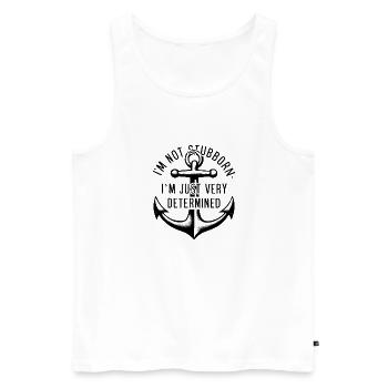 I'm not stubborn, I'm just very determined. - Men's Premium Organic Tank Top - white - Front - AI Model Male 178 light (178cm)