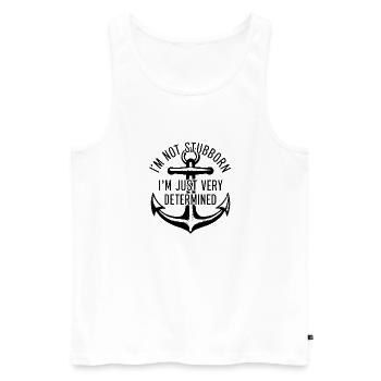 I'm not stubborn, I'm just very determined. - Men's Premium Organic Tank Top - white - Front - AI Model Male 178 light (178cm)