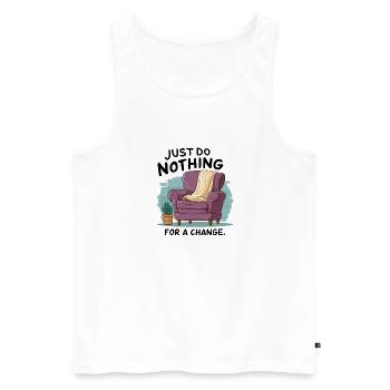 Zur Abwechslung einfach mal nichts tun. - Männer Premium Bio Tank Top - Weiß - Vorne - Michal (187cm)
