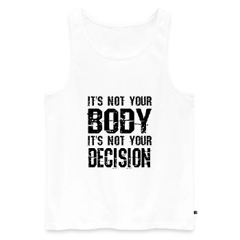 Es ist nicht dein Körper, nicht deine Entscheidung - Männer Premium Bio Tank Top - Weiß - Vorne - Michal (187cm)