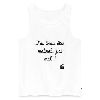 J'ai beau être matinal, j'ai mal ! Les Inconnus - Débardeur bio Premium Homme - blanc - Devant - Michal (187cm)