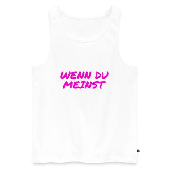 wenn du meinst - Männer Premium Bio Tank Top - Weiß - Vorne - Michal (187cm)