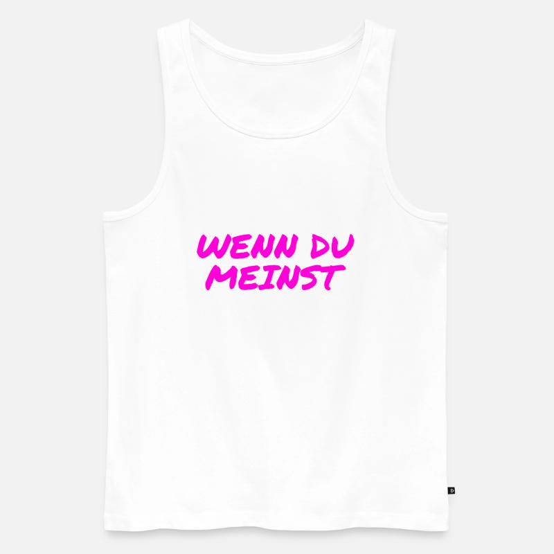 wenn du meinst - Männer Premium Bio Tank Top - Weiß