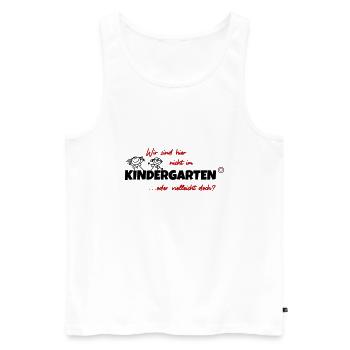 Wir sind hier nicht im Kindergarten - Männer Premium Bio Tank Top - Weiß - Vorne - Michal (187cm)