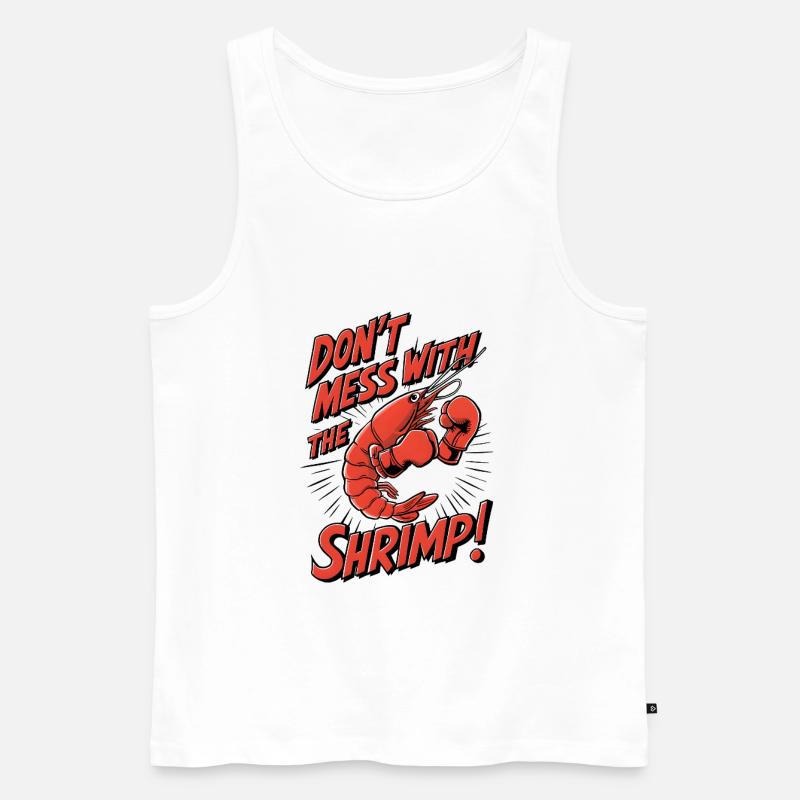 Don’t Mess with the Shrimp - Männer Premium Bio Tank Top - Weiß