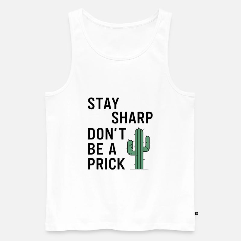 Stay Sharp, Don't Be a Prick - Men's Premium Organic Tank Top - white