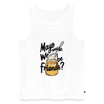 Mayo-nnaise we be friends? - Men's Premium Organic Tank Top - white - Front - Michal (187cm)