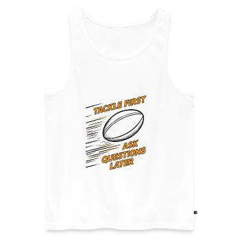 Tackle First, Ask Questions Later - Men's Premium Organic Tank Top - white - Front - AI Model Male 178 light (178cm)