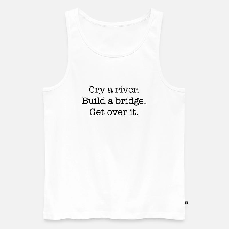 Cry A River Geschenk Idee - Männer Premium Bio Tank Top - Weiß
