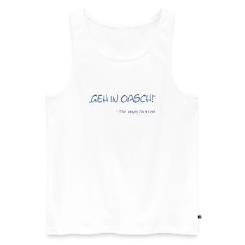 Geh in Oasch, the angry austrian, Österreich, Aust - Männer Premium Bio Tank Top - Weiß - Vorne - Michal (187cm)