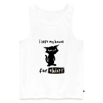 I Left My House For This? - Men's Premium Organic Tank Top - white - Front - AI Model Male 178 light (178cm)