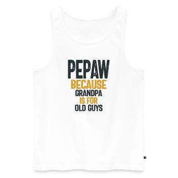 Pepaw - Grandpa is for old guys - Father's Day - Men's Premium Organic Tank Top - white - Front - AI Model Male 178 light (178cm)