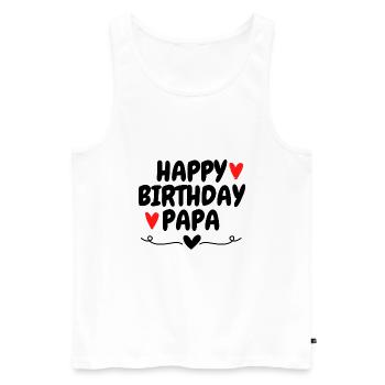 Happy Birthday Papa Birthday Favorite Person - Men's Premium Organic Tank Top - white - Front - Michal (187cm)