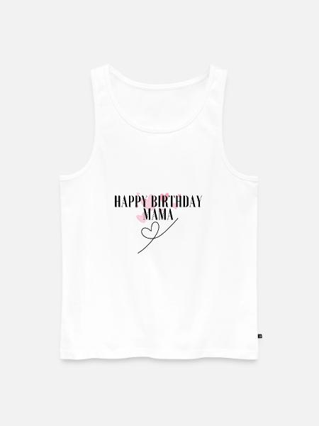 Happy Birthday Mama Lieblingsmensch Geburtstag - Männer Premium Bio Tank Top - Weiß