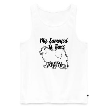 My Samoyed Is Tame Really - Men's Premium Organic Tank Top - white - Front - Michal (187cm)