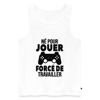 Né Pour Jouer Forcé De Travailler Cadeau Gamer - Débardeur bio Premium Homme - blanc - Devant - AI Model Male 178 light (178cm)
