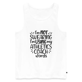 I'm not swearing I'm using my athletics coach word - Men's Premium Organic Tank Top - white - Front - AI Model Male 178 light (178cm)