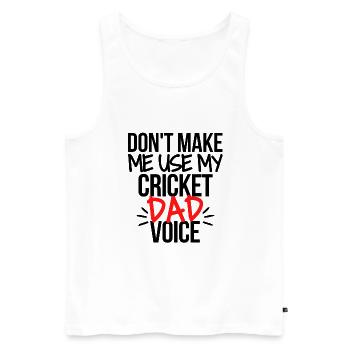 Lass mich nicht meine Cricket-Vaterstimme benutzen. - Männer Premium Bio Tank Top - Weiß - Vorne - Michal (187cm)