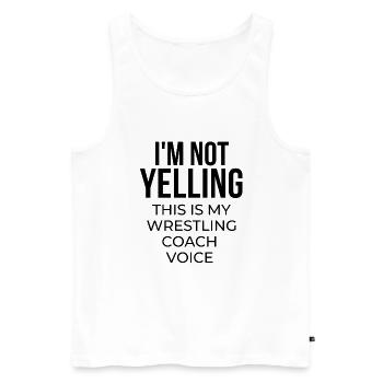 Ich schreie nicht, dass dies meine Wrestling-Trainerstimme ist. - Männer Premium Bio Tank Top - Weiß - Vorne - AI Model Male 178 light (178cm)