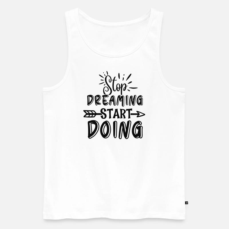 Stop Dreaming Start Doing - Männer Premium Bio Tank Top - Weiß