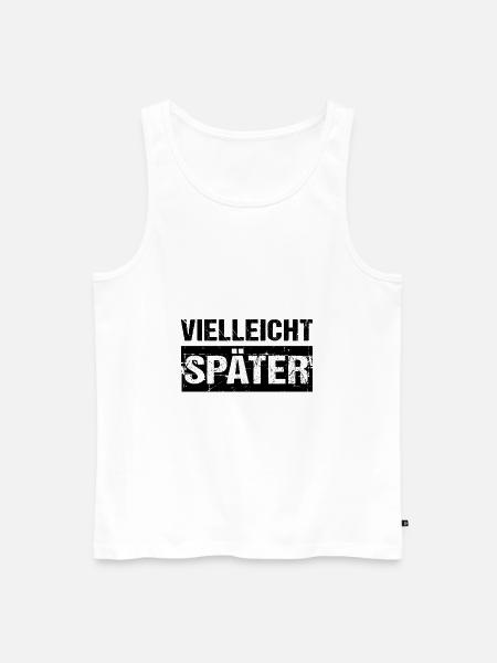 Vielleicht Später Humor Spaß - Männer Premium Bio Tank Top - Weiß