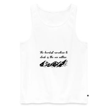 The Hardest Mountain Mountains Saying Hiking Mountain - Men's Premium Organic Tank Top - white - Front - Michal (187cm)