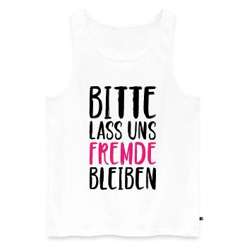 Bitte lass uns Fremde bleiben - Männer Premium Bio Tank Top - Weiß - Vorne - Michal (187cm)
