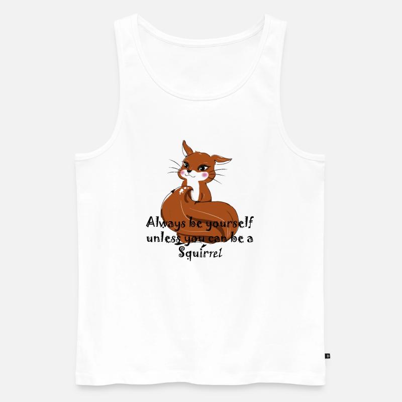 Sei ein Eichhörnchen - Männer Premium Bio Tank Top - Weiß