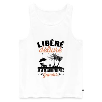 Libéré Délivré Je Ne Travaillerai Plus Jamais - Débardeur bio Premium Homme - blanc - Devant - Michal (187cm)