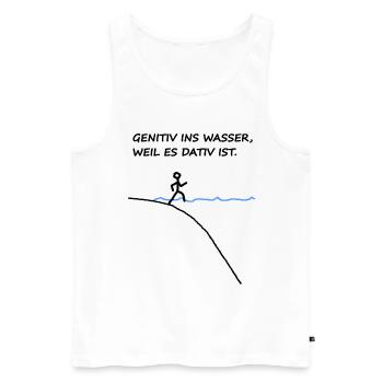 Genitiv Ins Wasser Weil Es Dativ Ist Grammatik Fun - Männer Premium Bio Tank Top - Weiß - Vorne - Michal (187cm)